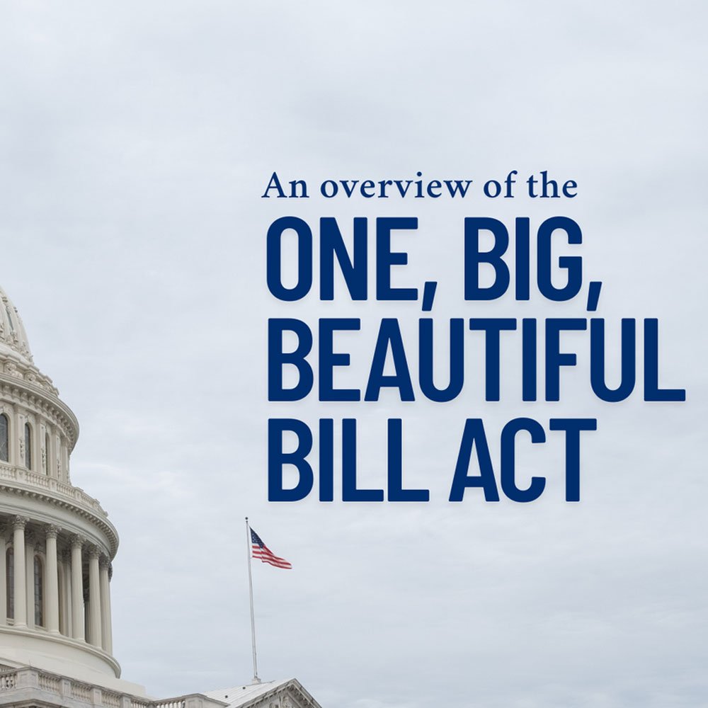 One Big Beautiful Bill Act 2025: What You Need to Know